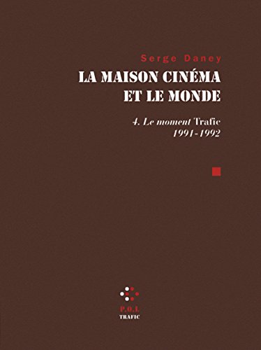 Beispielbild fr La maison cinma et le monde : Tome 4, Le Moment Trafic 1991-1992 zum Verkauf von Revaluation Books