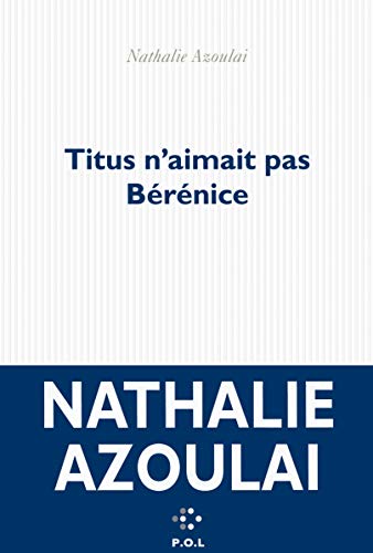 Beispielbild fr Titus n'aimait pas B?r?nice - Prix M?dicis 2015 (Fiction) (French Edition) zum Verkauf von SecondSale