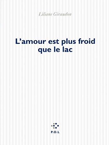 9782818041239: L'amour est plus froid que le lac