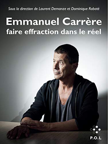 Stock image for Emmanuel Carrre: Faire effraction dans le rel for sale by medimops