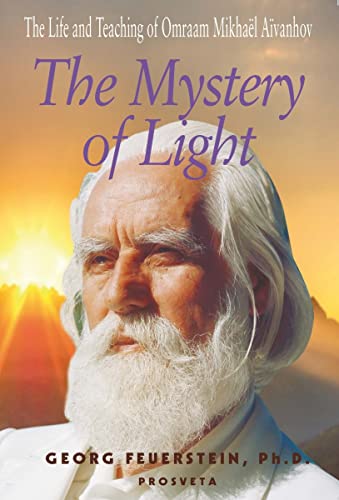 THE MYSTERY OF LIGHT: THE LIFE AND TEACHING OF OMRAAM MIKHAEL AIVANHOV (9782818400265) by FEUERSTEIN GEORG A