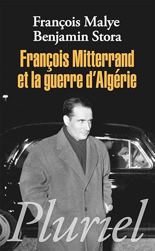 FranÃ§ois Mitterrand et la guerre d'AlgÃ©rie (9782818501245) by FranÃ§ois Malye; Benjamin Stora