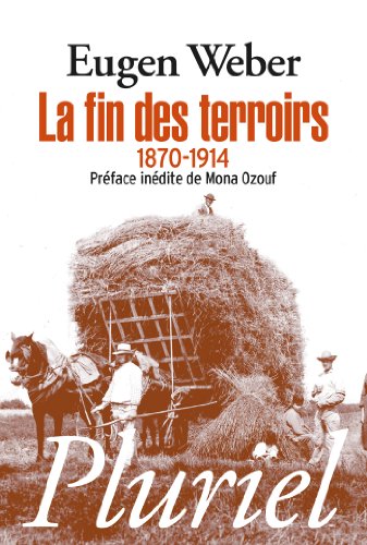 Stock image for La Fin Des Terroirs : La Modernisation De La France Rurale, 1870-1914 for sale by RECYCLIVRE