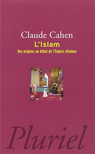 Beispielbild fr Islam - Des origines au dbut de l'Empire Ottoman zum Verkauf von Buchpark