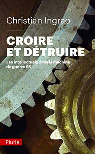 Beispielbild fr Croire et dtruire: Les intellectuels dans la machine de guerre SS zum Verkauf von medimops