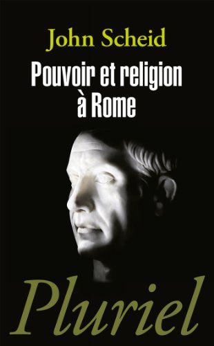 Pouvoir et religion Ã: Rome (9782818501849) by Scheid, John