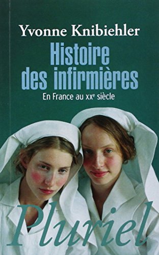 Beispielbild fr Histoire des infirmires en France au XXe sicle zum Verkauf von L'Art du Livre