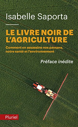 Beispielbild fr Le livre noir de l'agriculture: Comment on assassine nos paysans, notre sant et l'environnement zum Verkauf von Ammareal