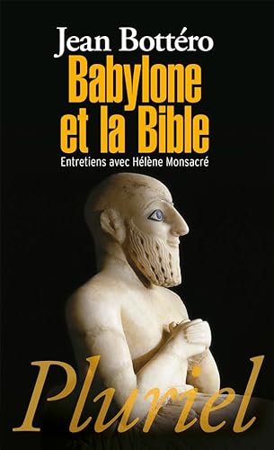 Beispielbild fr Babylone et la Bible: Entretiens avec Hlne Monsacr zum Verkauf von medimops