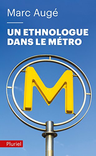 Un ethnologue dans le mÃ©tro (Pluriel) (French Edition) (9782818503331) by Marc AugÃ©
