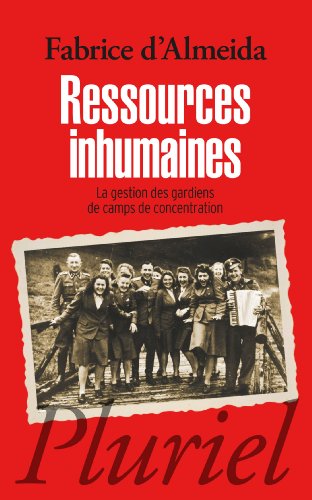 Stock image for Ressources inhumaines: La gestion des gardiens de camp de concentration Almeida, Fabrice d' for sale by MaxiBooks