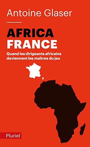 Beispielbild fr Africafrance: Quand les dirigeants africains deviennent les matres du jeu zum Verkauf von Irish Booksellers