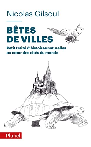 Stock image for Btes de villes: Petit trait d'histoires naturelles au c ur des cits du monde [Poche] Gilsoul, Nicolas for sale by BIBLIO-NET