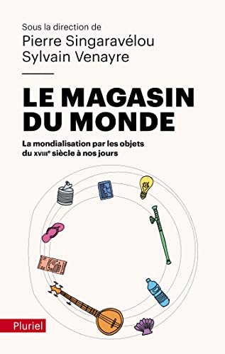 Stock image for Le magasin du monde: La mondialisation par les objets du XVIIIe sicle  nos jours for sale by medimops