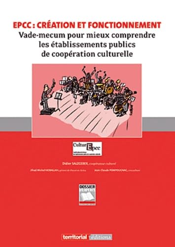 Imagen de archivo de EPCC : cration et fonctionnement : Vade-mecum pour mieux comprendre les tablissements publics de coopration culturelle a la venta por Ammareal