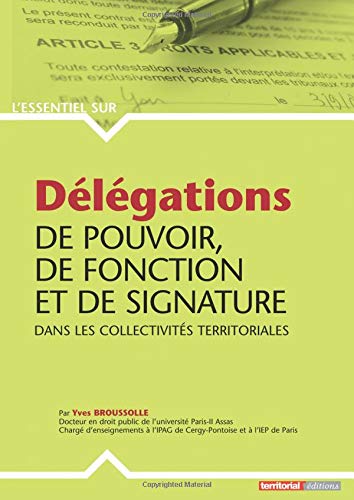 Stock image for Delegations de Pouvoir, de Fonction et de Signature Dans les Collectivites Territoriales Broussolle, M Yves for sale by BIBLIO-NET