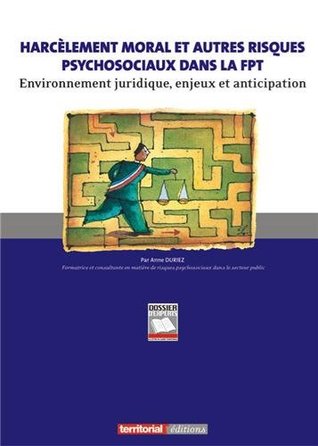 9782818604250: Harclement moral et autres risques psychosociaux dans la fonction publique territoriale: Environnement juridique, enjeux et anticipation