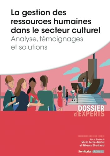 Imagen de archivo de La gestion des ressources humaines dans le secteur culturel - Analyse, tmoignages et solutions a la venta por Ammareal