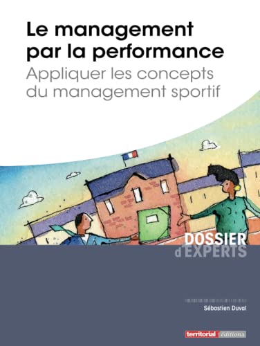 Beispielbild fr Le management par la performance - Appliquer les concepts du management sportif zum Verkauf von Ammareal