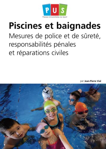 Imagen de archivo de Piscines et baignades: Mesures de police et de sret, responsabilits pnales et rparations civiles a la venta por Ammareal