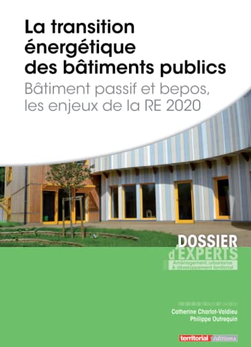 Beispielbild fr La transition nergtique des btiments publics: Btiment passif et bepos, les enjeux de la RE 2020 [Broch] Charlot-Valdieu, Catherine et Outrequin, Philippe zum Verkauf von BIBLIO-NET