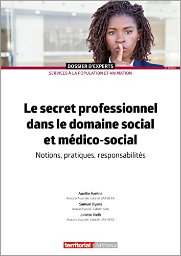 Beispielbild fr Le secret professionnel dans les domaines social et mdico-social: Notions, pratiques, responsabilits [Broch] Aveline, Aurlie; Dyens, Samuel et Vielh, Juliette zum Verkauf von BIBLIO-NET