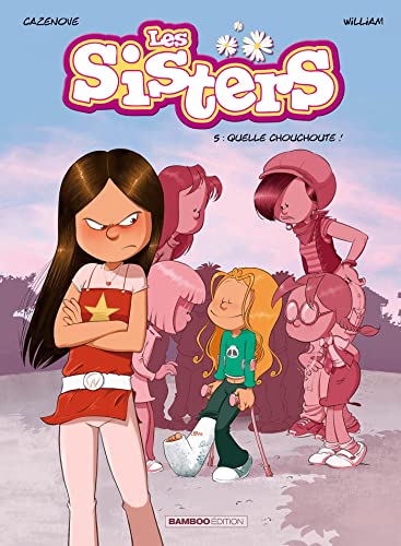 Beispielbild fr Les Sisters - Tome 5 - Quelle Chouchoute ! zum Verkauf von ThriftBooks-Dallas