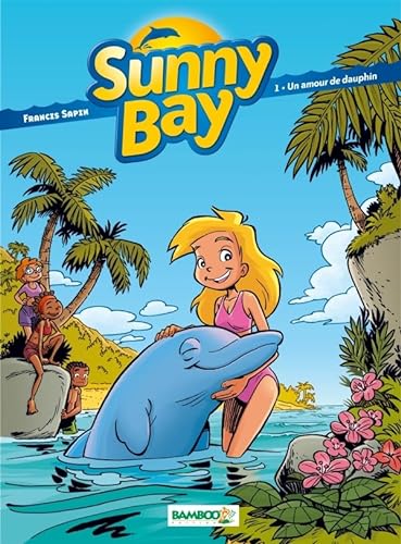 Beispielbild fr Sunny Bay - tome 01: Un amour de dauphin zum Verkauf von Gallix