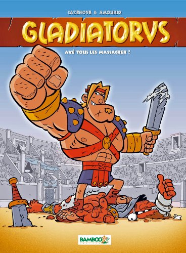 Beispielbild fr Gladiatorus - tome 1 - Av toue les massacrer ! zum Verkauf von Ammareal