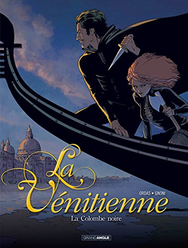 Beispielbild fr La vnitienne - volume 1 - La colombe noire zum Verkauf von Ammareal