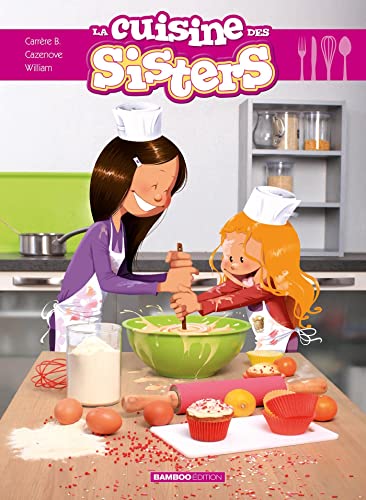 Imagen de archivo de Les Sisters : La Cuisine des Sisters - Tome 1 a la venta por Ammareal