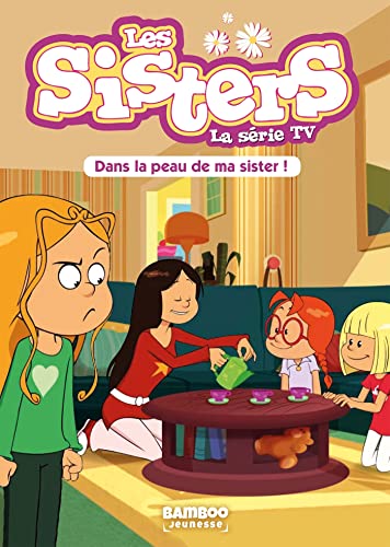 Beispielbild fr Les sisters - La srie TV, Tome 3 : Dans la peau de ma Sister zum Verkauf von Revaluation Books