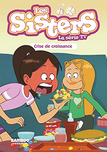 Beispielbild fr Les sisters - La srie TV, Tome 10 : Crise de croissance zum Verkauf von Revaluation Books