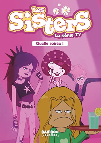 Beispielbild fr Les sisters - La srie TV, Tome 16 : Quelle soire ! zum Verkauf von Revaluation Books