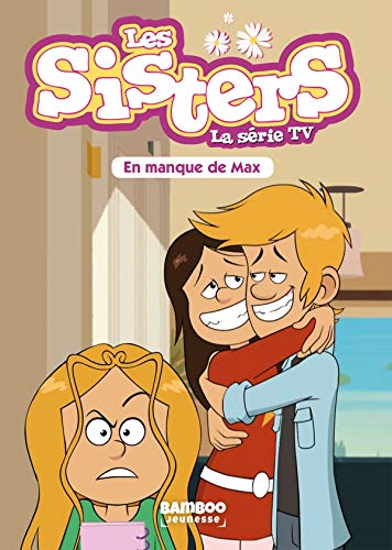 Beispielbild fr Les sisters - La srie TV, Tome 22 : En manque de Max zum Verkauf von Revaluation Books
