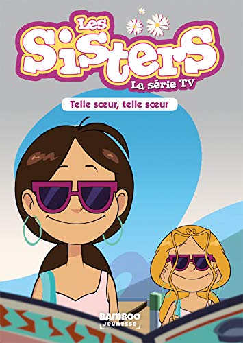 Beispielbild fr Les Sisters - La Srie TV - Poche - tome 23: Telle soeur, telle soeur zum Verkauf von Ammareal