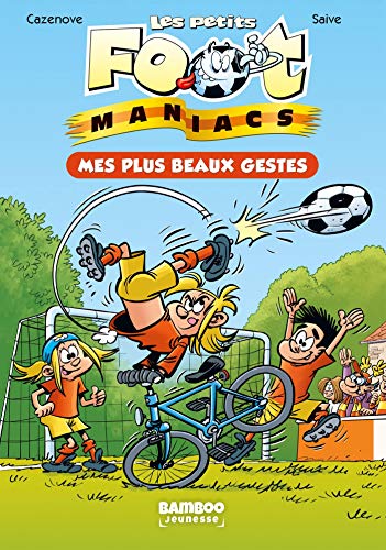 Beispielbild fr Les Petits Footmaniacs - Poche - tome 02: Mes plus beaux gestes zum Verkauf von Ammareal