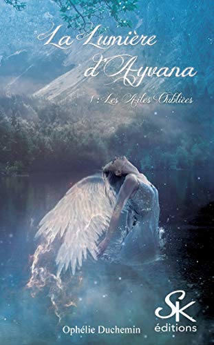 Stock image for La lumire d'Ayvana 1 : Les ailes oublies: Tome 1, Les ailes oublies for sale by Buchpark