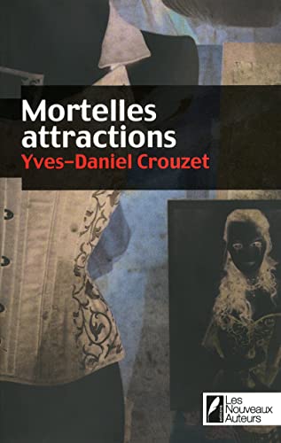 Stock image for Mortelles attractions Crouzet, Yves-Daniel for sale by BIBLIO-NET