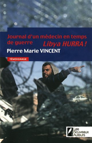 9782819502715: Journal d'un mdecin en temps de guerre: Lybia Hurra !