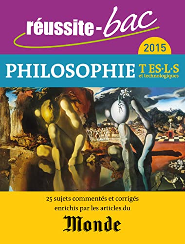 Beispielbild fr R ussite bac 2015 philosophie terminale toutes s ries: 25 sujets comment s et corrig s enrichis par les articles du Monde zum Verkauf von WorldofBooks