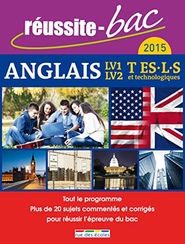 9782820803306: Russite bac 2015 Anglais LV1-LV2 TERM ES.L.S et technologiques: Tout le programme plus de 20 sujets comments et corrigs pour russir le bac