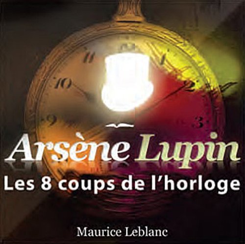 Stock image for Aventures d'Arsne Lupin les 8 coups (1CD audio MP3) [Broch] MAURICE LEBLANC for sale by BIBLIO-NET