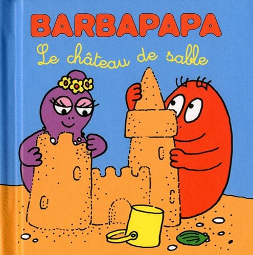 Les petites histoires de Barbapapa - Château de sable (French Edition) -  Tison, Annette; Taylor, Talus: 9782821200715 - AbeBooks