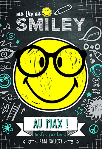 Ma vie en Smiley - tome 4 - Au max ! (enfin, pas loin) (4) - Smileyworld