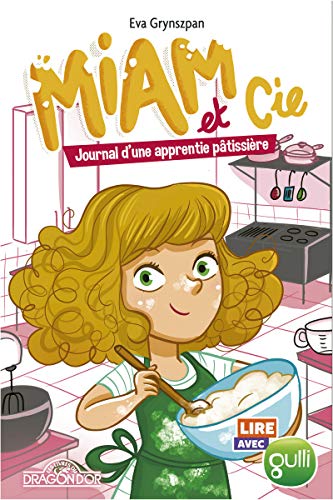 Beispielbild fr Lire avec Gulli - Miam et Cie - Journal d'une apprentie ptissire - Lecture roman jeunesse - Ds 7 ans (1) zum Verkauf von Ammareal