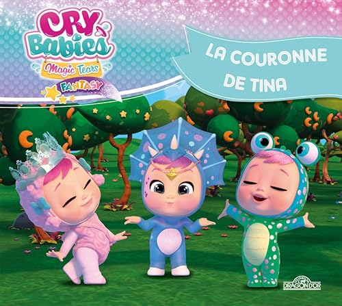 Imagen de archivo de Cry Babies Magic Tears   La Couronne de Tina   Album illustr   Ds 5 ans (3) IMC Toys; Desfour, Aurlie et Amstramgram a la venta por BIBLIO-NET