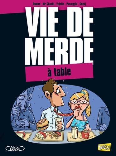 Imagen de archivo de Vie de merde, Tome 14 : A table a la venta por medimops