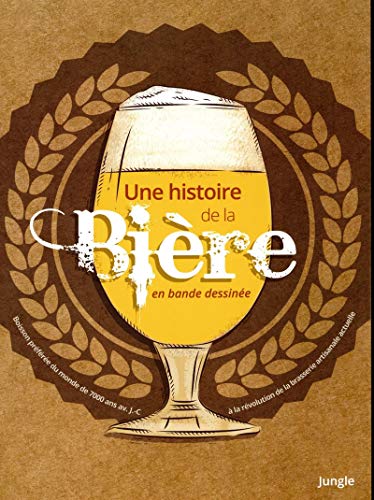 Beispielbild fr Une Histoire De La Bire En Bande Dessine : La Boisson La Plus Consomme Au Monde Depuis 7.000 Ans zum Verkauf von RECYCLIVRE