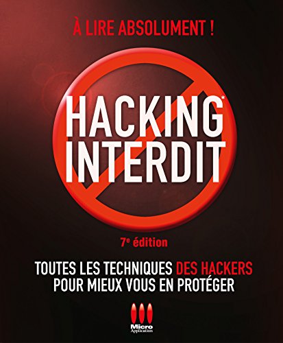 Stock image for Hacking interdit - 7e dition: Toutes les techniques des Hackers pour mieux vous en protger for sale by medimops